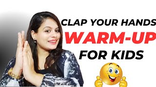 Warm Up For KidsClap Your Hands  Warm Up Song For Kids  Warm Up Activities For Kids Before Class [upl. by Enerol]