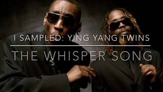 I Sampled The Ying Yang Twins ‘The Whisper Song’ [upl. by Ylimme776]