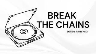 BREAK THE CHAINS  LYRICS BY DEDDY TRI RIYADI EARLY RELEASE [upl. by Merc]