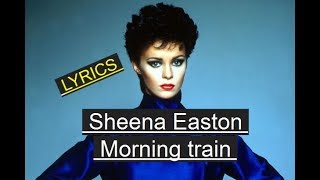 MORNING TRAIN  SHEENA EASTON  LYRICS [upl. by Scheck663]