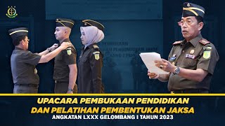 UPACARA PEMBUKAAN PENDIDIKAN DAN PELATIHAN PEMBENTUKAN JAKSA ANGKATAN LXXX GELOMBANG I TAHUN 2023 [upl. by Ran933]