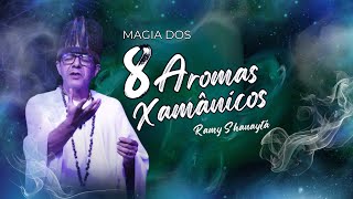 8 AROMAS XAMÂNICOS  Os Mistérios dos Cheiros  Ramy Shanaytá 30 [upl. by Wagoner925]