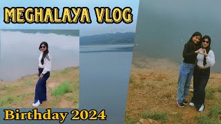 Meghalaya Vlog  Birthday 2024 [upl. by Eustace]