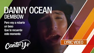 Danny Ocean  Dembow Lyric Video  CantoYo [upl. by Eralc549]