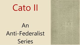 Cato II An AntiFederalist Paper [upl. by Kacerek]