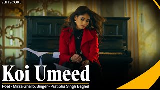 KOI UMEED  PRATIBHA SINGH BAGHEL PARAS NATH MIRZA GHALIB  YOUSAF SALAHUDDIN  NEW GHAZAL SONG [upl. by Torras]