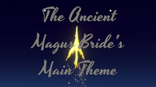 The Ancient Magus Brides Main Theme OST [upl. by Lester]