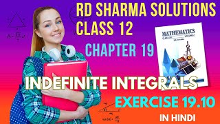 RD Sharma Solutions Class 12 Maths Chapter 19 Indefinite Integrals Ex 1910 in Hindi Part 2 [upl. by Sisi]