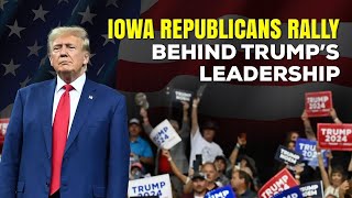 Iowa Republicans Rally Behind Trump’s Leadership [upl. by Alorac]