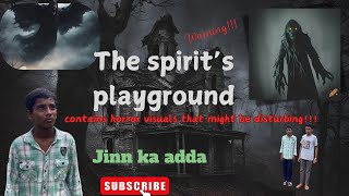 The Spirits playground  Jinn ka Adda  Super horror short movie in Hindi  full horror experience [upl. by Wilfred]