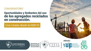 CONVERSATORIO  Oportunidades y limitantes del uso de los agregados reciclados en construcción [upl. by Kimon935]