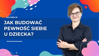 Jak budować PEWNOŚĆ SIEBIE u dziecka [upl. by Kinney]