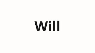 How to pronounce Will [upl. by Paige]