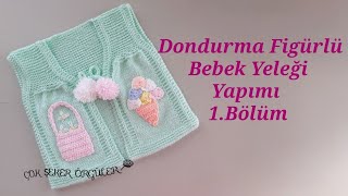 Dondurma Figürlü Bebek Yeleği Yapımı 1Bölüm bebekyeleği nasılyapılır knit crochet baby örgü [upl. by Bautista961]