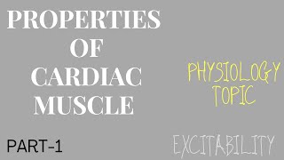 PROPERTIES OF CARDIAC MUSCLE PART1  EXCITABILITY  PHYSIOLOGY TOPIC [upl. by Lua]