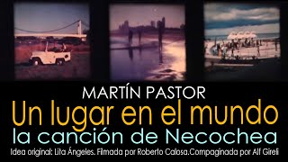 Martín Pastor quotUn lugar en el mundoquot La canción de Necochea [upl. by Atnovart213]