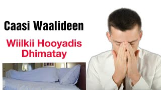 Caasi Waaliden Wiilkii Hooyadis Dhimatay Qiso Murugo Badan [upl. by Hellah48]