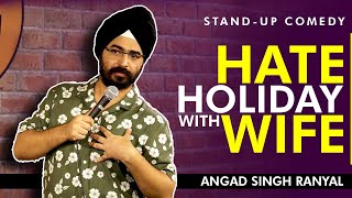 Hate Holiday With Wife I Angad Singh Ranyal Standup Comedy [upl. by Ttcos]