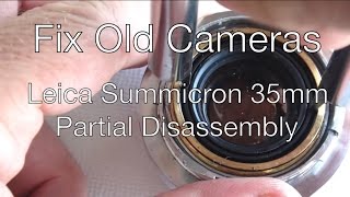 Fix Old Cameras Leica Summicron 35mm Partial Disassembly [upl. by Sidman634]