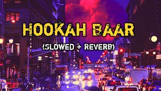 Hookah Bar Slowed Reverb  Lofi  Party Song 2024  Bollywood New Song 2024  Shri Kant Editz [upl. by Aivilys649]