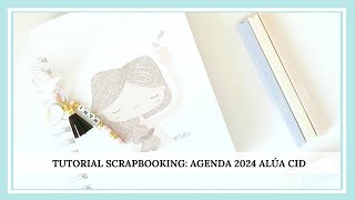 ✂️TUTORIAL SCRAPBOOKING AGENDA 2024 ALÚA CID [upl. by Elyagiba]