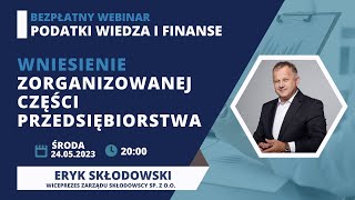 Wniesienie zorganizowanej części przedsiębiorstwa ️  w skrócie  bezpłatny live [upl. by Abran]