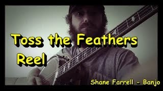 Toss the Feathers Reel Shane Farrell Banjo [upl. by Hoffert]