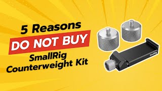 DONT BUY SMALLRIG Counterweight Kit BEFORE WATCHING THIS VIDEO 🚫🎥 [upl. by Terrijo]