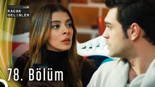 Kaçak Gelinler  78 Bölüm [upl. by Farah]