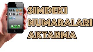 Iphone Simdeki Numaraları Aktarma [upl. by Bevin]