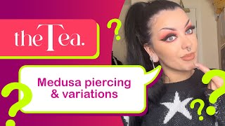 The Tea Medusa Piercing amp Variations [upl. by Tnarud]