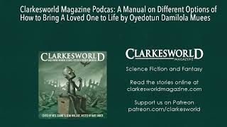 Clarkesworld Magazine Podcas A Manual on Different Options of How to Bring A Loved One to Life by [upl. by Lein]