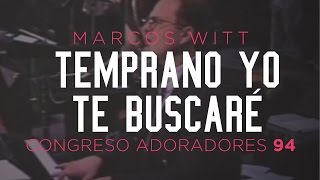 «Temprano yo te buscaré» — Marcos Witt — Congreso Adoradores 94 [upl. by Alyel312]