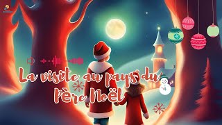 La visite au pays du Père Noël  Histoire audio pour enfants  écouter une histoire en français [upl. by Donetta]