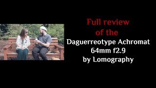 Full Review of the Daguerreotype Achromat 64mm f29 by Lomography [upl. by Sletten583]