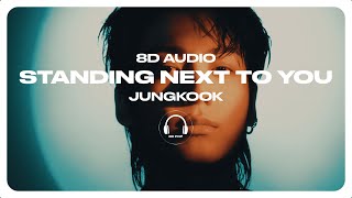 Jung Kook 정국  Standing Next to You 8D AUDIO 🎧USE HEADPHONES🎧 [upl. by Ameehsat]