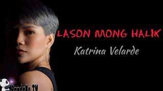 Lason Mong Halik by Katrina Velarde with Lyrics [upl. by Rozek]