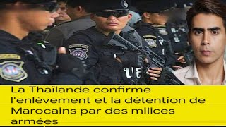 La Thaïlande confirme lenlèvement et la détention de Marocains par des milices armées [upl. by Noreht211]