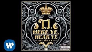 TI  Here Ye Hear Ye ft Sk8brd Official Audio [upl. by Romito]