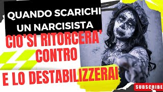 QUANDO SCARICHI UN NARCISISTA CIO SI RITORCERA CONTRO E LO DESTABILIZZERAI [upl. by Atnahsal125]