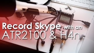 Record Skype with an ATR2100 and a Zoom H4n [upl. by Enneire119]