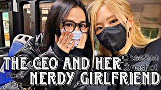 THE CEO AND HER NERDY GIRLFRIENDChaeSoo OneshotRosé TopAuthor Ckim0621 [upl. by Joelynn]