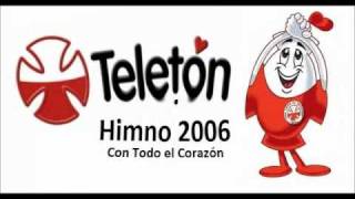 Teletón 2006  Himno quotCon Todo el Corazónquot [upl. by Lachman]