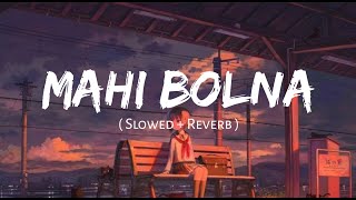 Bolna Mahi Bolna Slowed and Reverb Arijit Singh Asees Kaur  Nexus Music [upl. by Scarito]