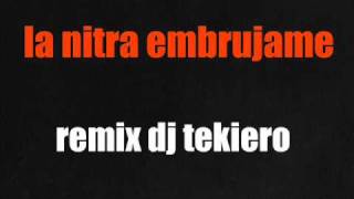 la nitra embrujame remix dj tekiero [upl. by Ahilam]