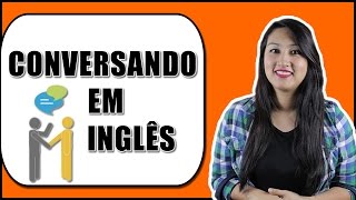 APRENDA COMO INICIAR SUA PRIMEIRA CONVERSA EM INGLÊS [upl. by Rupert]