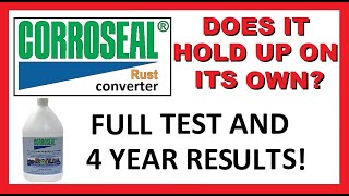 CORROSEAL Rust Converter  Does it Hold Up On Its Own Tests and Results 4 year review Stop Rust [upl. by Wengert]