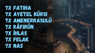 Fatiha Ayetel Kürsi Amenerrasulu Kafirun İhlas Felak Nas 7 tekrar ile Şifa Bulun [upl. by Yenttihw]