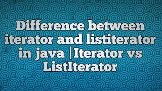 Difference between iterator and listiterator in java iterator vs listiterator [upl. by Kalfas659]