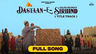 DALER MEHNDI  DastaanESirhind Title Track Punjabi Song 2023  Punjabi Movies [upl. by Patsy270]